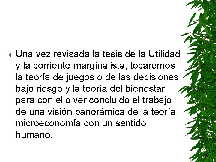  Una vez revisada la tesis de la Utilidad y la corriente marginalista, tocaremos