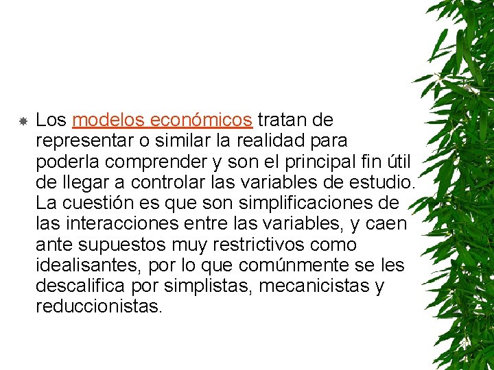  Los modelos económicos tratan de representar o similar la realidad para poderla comprender