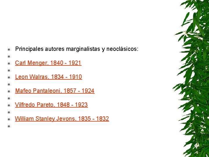  Principales autores marginalistas y neoclásicos: Carl Menger, 1840 - 1921 Leon Walras, 1834