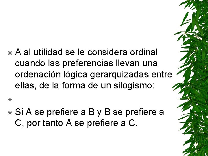 A al utilidad se le considera ordinal cuando las preferencias llevan una ordenación lógica