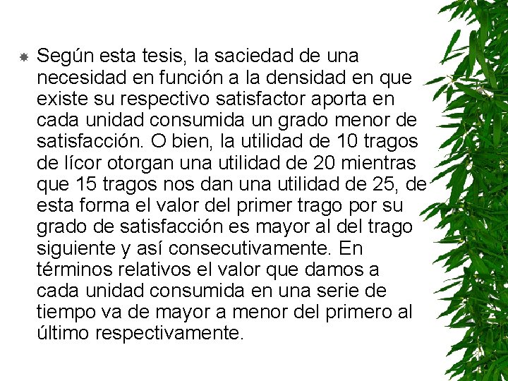  Según esta tesis, la saciedad de una necesidad en función a la densidad