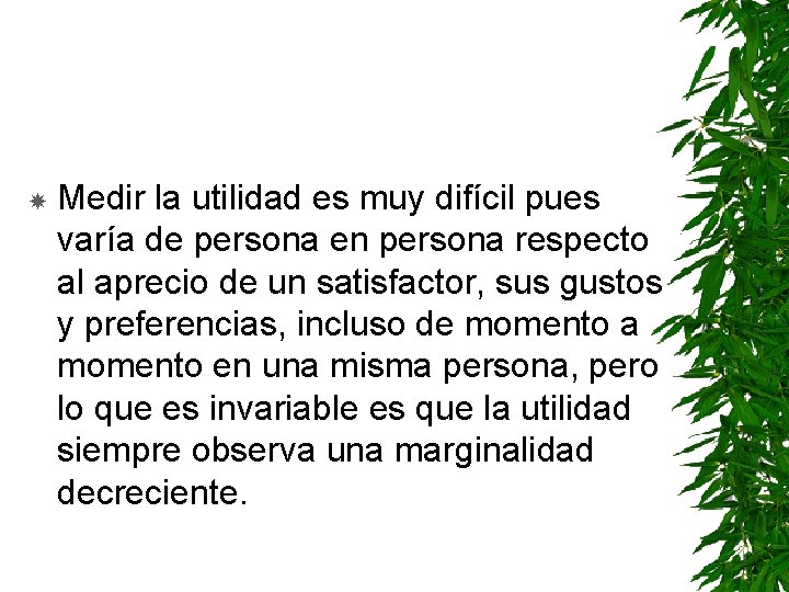  Medir la utilidad es muy difícil pues varía de persona en persona respecto