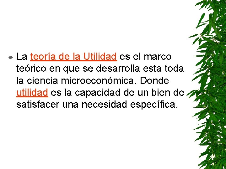  La teoría de la Utilidad es el marco teórico en que se desarrolla