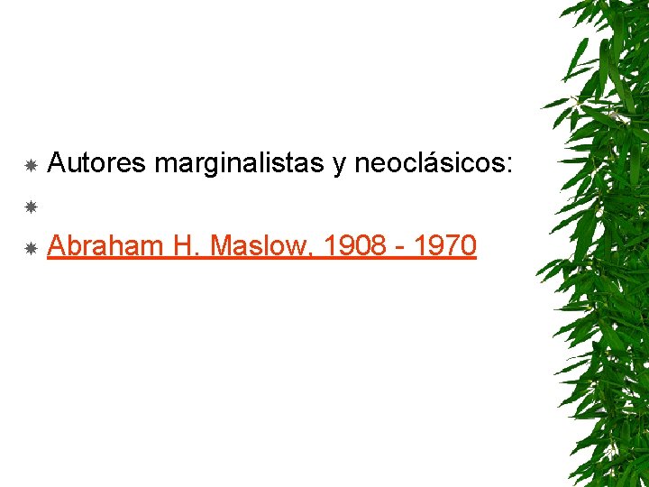 Autores marginalistas y neoclásicos: Abraham H. Maslow, 1908 - 1970 