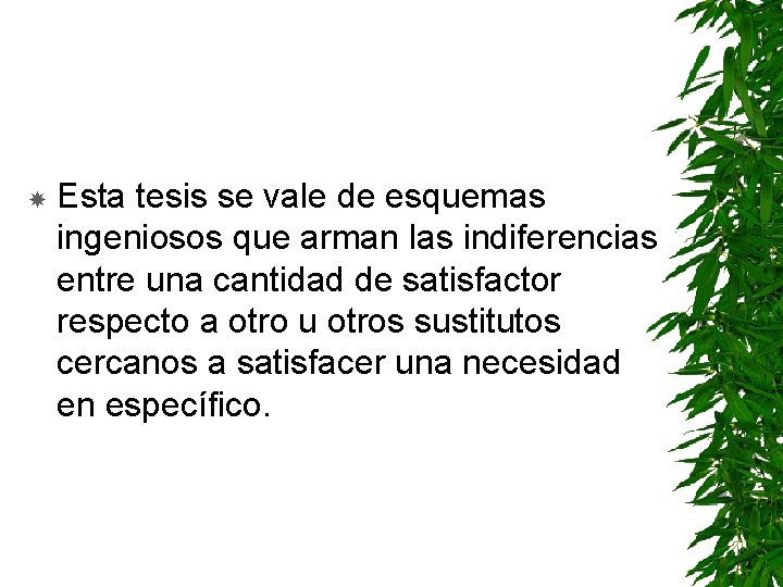  Esta tesis se vale de esquemas ingeniosos que arman las indiferencias entre una