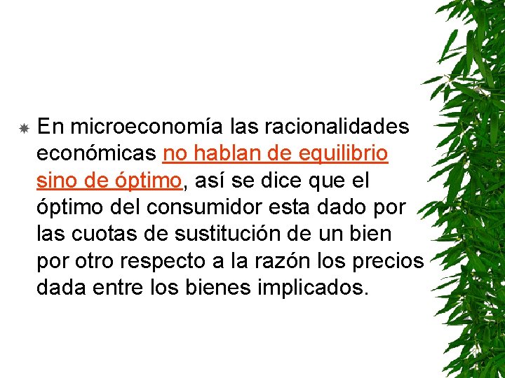  En microeconomía las racionalidades económicas no hablan de equilibrio sino de óptimo, así