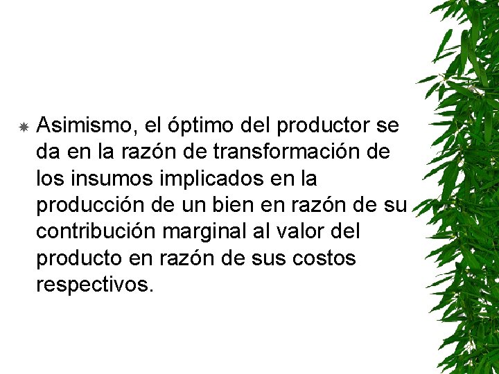  Asimismo, el óptimo del productor se da en la razón de transformación de