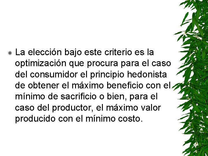  La elección bajo este criterio es la optimización que procura para el caso