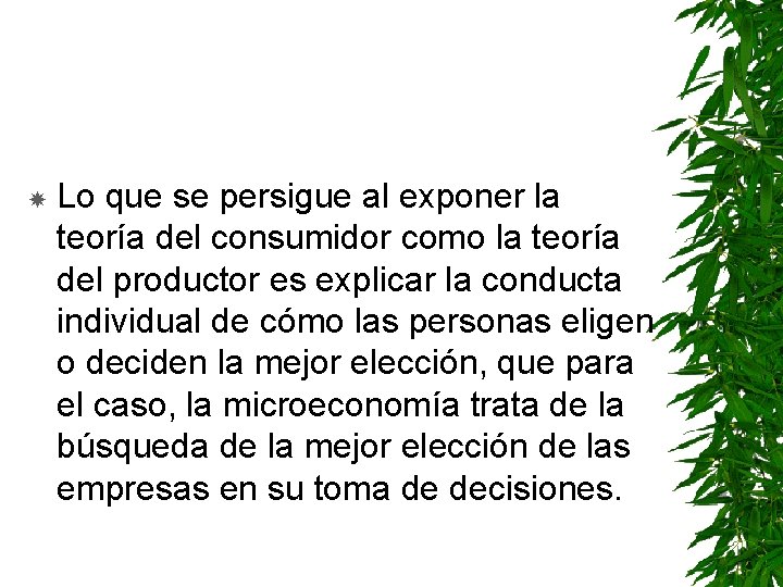  Lo que se persigue al exponer la teoría del consumidor como la teoría