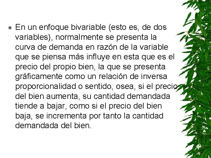  En un enfoque bivariable (esto es, de dos variables), normalmente se presenta la