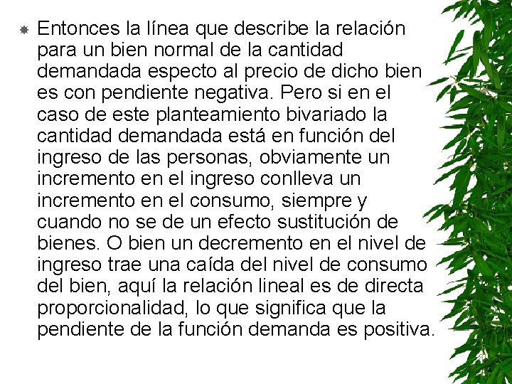  Entonces la línea que describe la relación para un bien normal de la