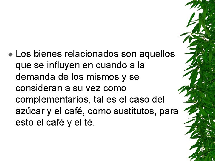  Los bienes relacionados son aquellos que se influyen en cuando a la demanda