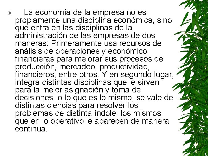  La economía de la empresa no es propiamente una disciplina económica, sino que