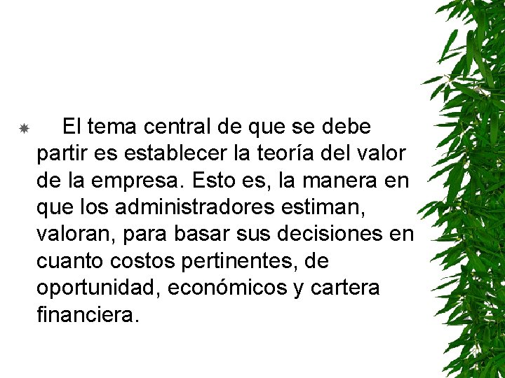  El tema central de que se debe partir es establecer la teoría del