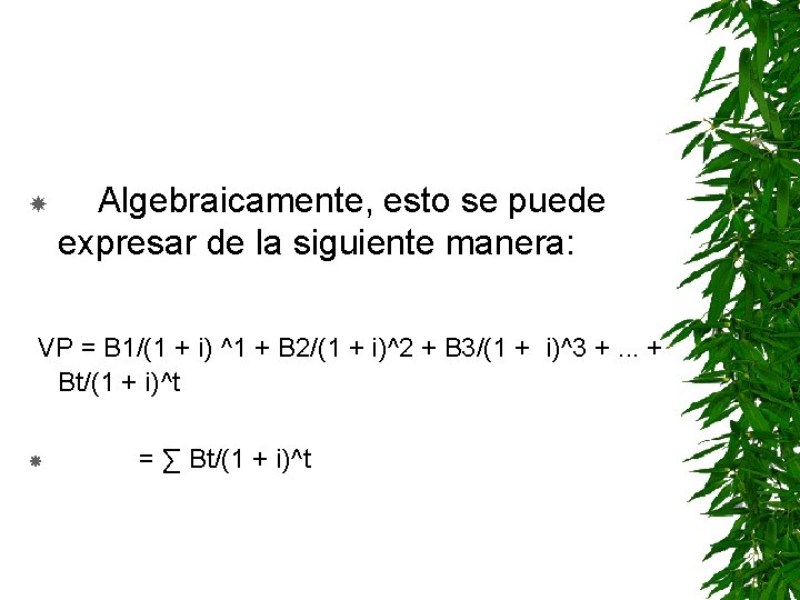  Algebraicamente, esto se puede expresar de la siguiente manera: VP = B 1/(1