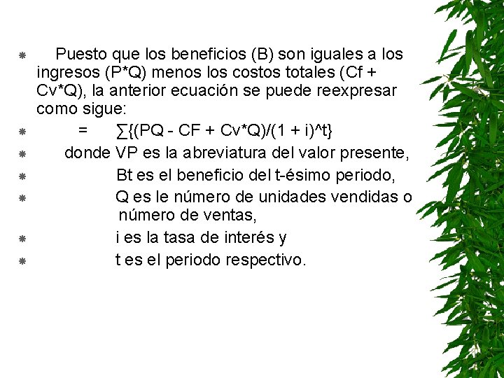  Puesto que los beneficios (B) son iguales a los ingresos (P*Q) menos los