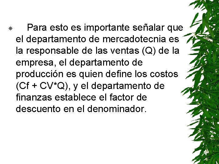  Para esto es importante señalar que el departamento de mercadotecnia es la responsable