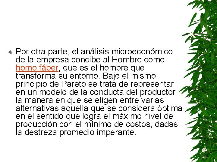  Por otra parte, el análisis microeconómico de la empresa concibe al Hombre como