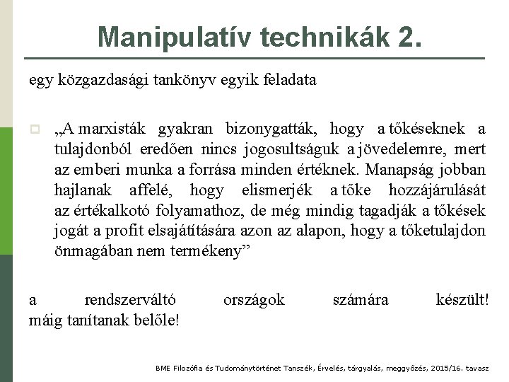 Manipulatív technikák 2. egy közgazdasági tankönyv egyik feladata p „A marxisták gyakran bizonygatták, hogy