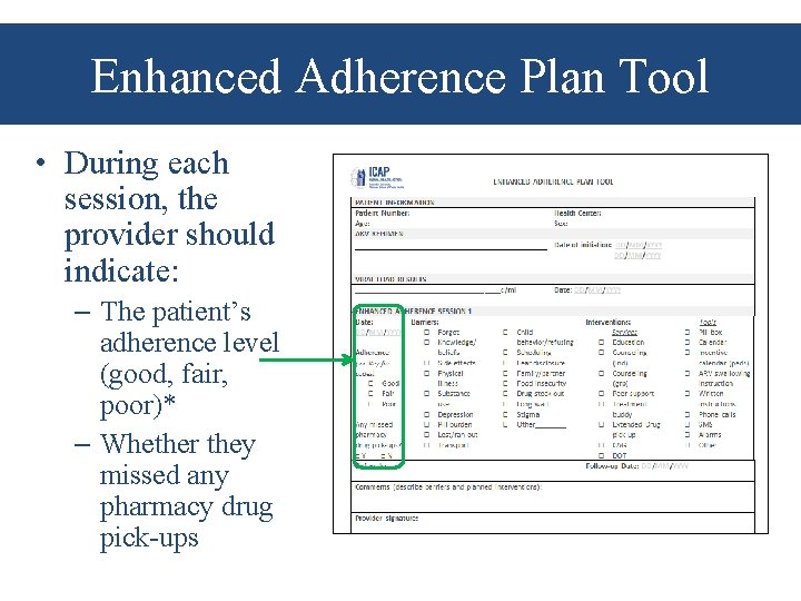 Enhanced Adherence Plan Tool • During each session, the provider should indicate: – The