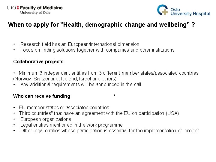 When to apply for ”Health, demographic change and wellbeing” ? • • Research field