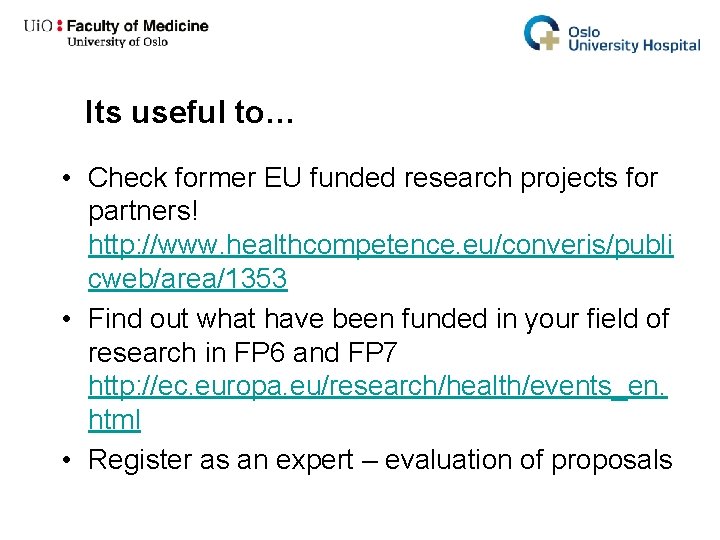 Its useful to… • Check former EU funded research projects for partners! http: //www.
