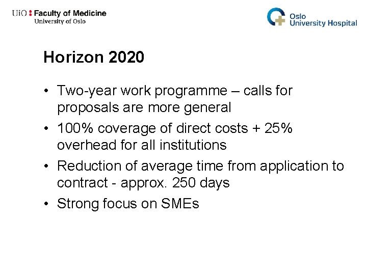Horizon 2020 • Two-year work programme – calls for proposals are more general •