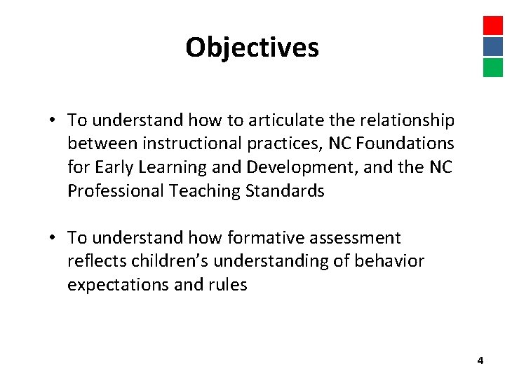 Objectives • To understand how to articulate the relationship between instructional practices, NC Foundations