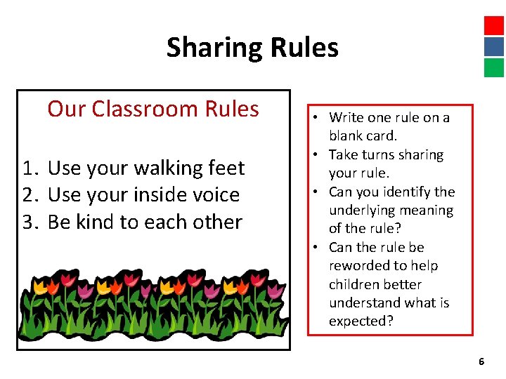 Sharing Rules Our Classroom Rules 1. Use your walking feet 2. Use your inside