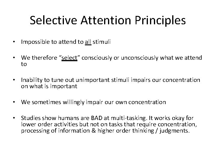 Selective Attention Principles • Impossible to attend to all stimuli • We therefore “select”
