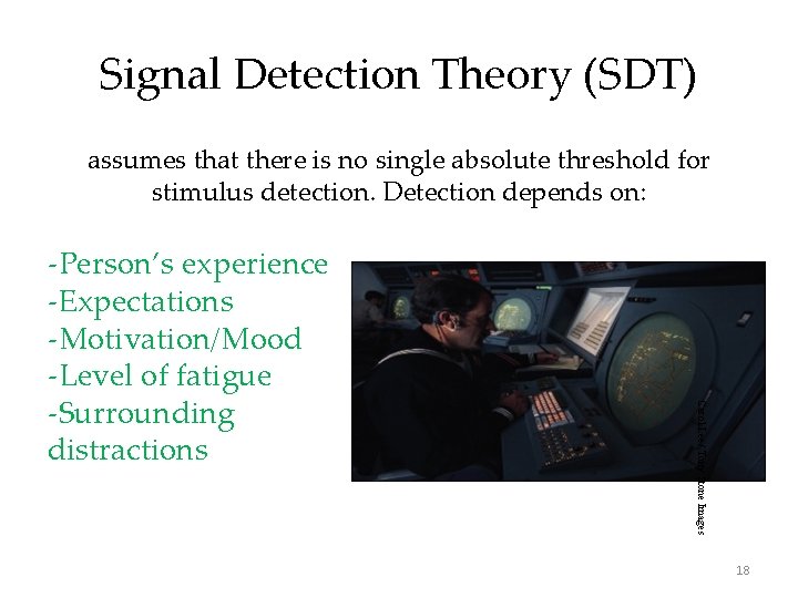 Signal Detection Theory (SDT) assumes that there is no single absolute threshold for stimulus