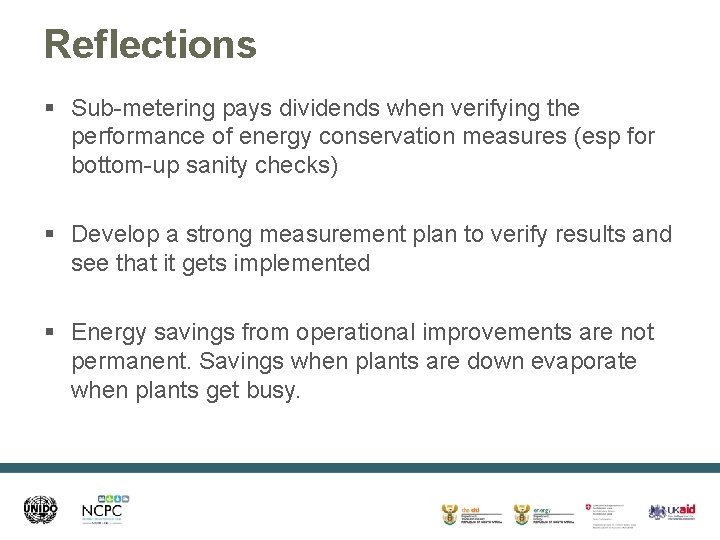 Reflections § Sub-metering pays dividends when verifying the performance of energy conservation measures (esp