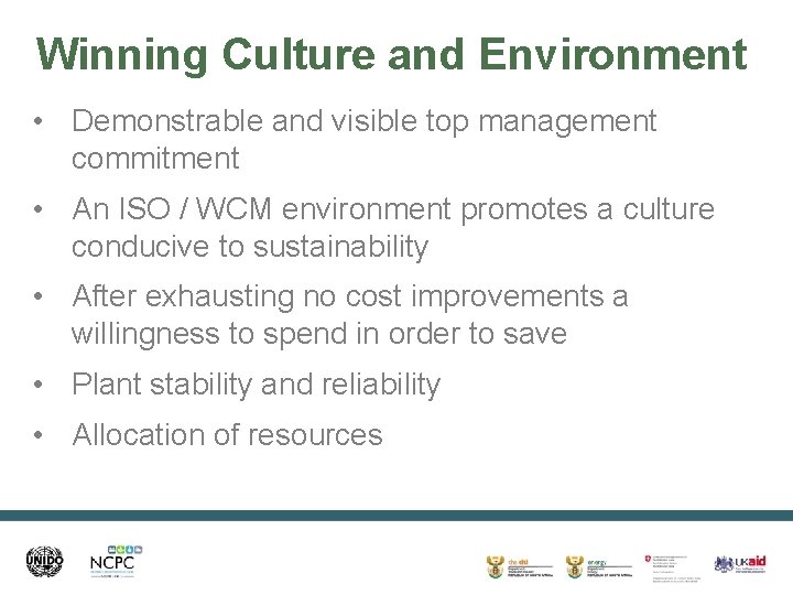 Winning Culture and Environment • Demonstrable and visible top management commitment • An ISO