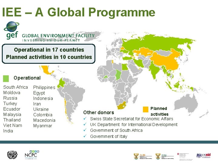 IEE – A Global Programme Operational in 17 countries Planned activities in 10 countries