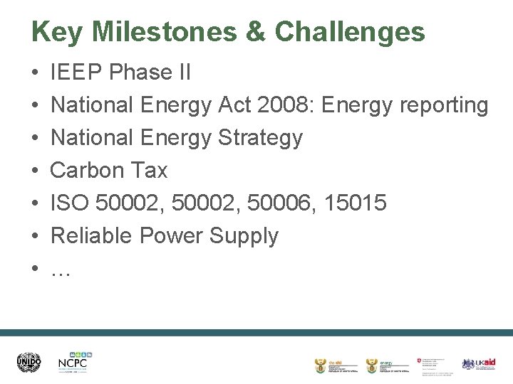 Key Milestones & Challenges • • IEEP Phase II National Energy Act 2008: Energy