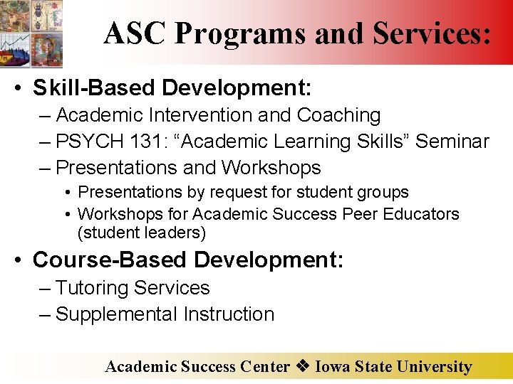 ASC Programs and Services: • Skill-Based Development: – Academic Intervention and Coaching – PSYCH