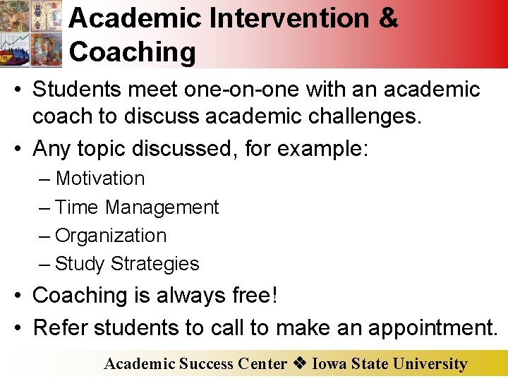 Academic Intervention & Coaching • Students meet one-on-one with an academic coach to discuss