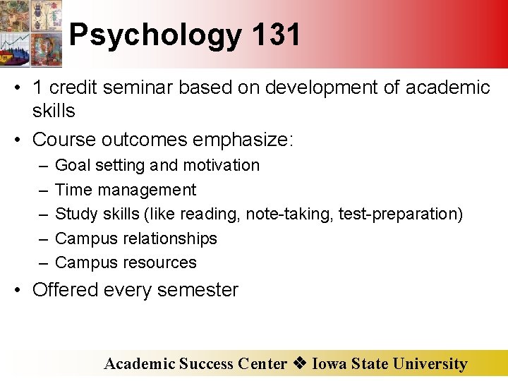 Psychology 131 • 1 credit seminar based on development of academic skills • Course