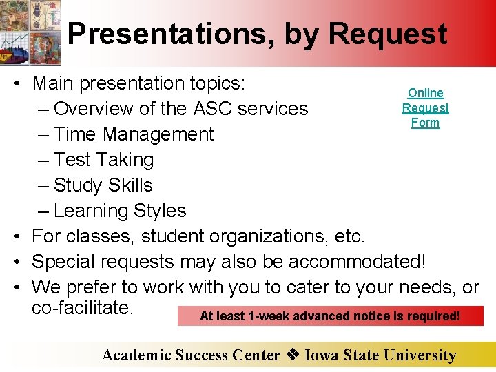 Presentations, by Request • Main presentation topics: Online Request – Overview of the ASC