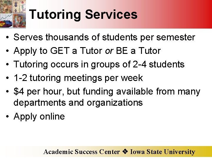 Tutoring Services • • • Serves thousands of students per semester Apply to GET