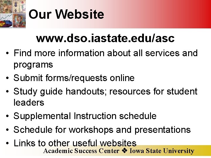 Our Website www. dso. iastate. edu/asc • Find more information about all services and