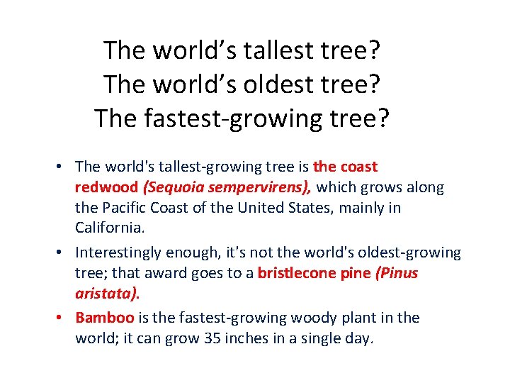 The world’s tallest tree? The world’s oldest tree? The fastest-growing tree? • The world's