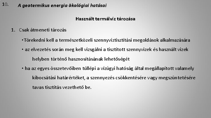 10. A geotermikus energia ökológiai hatásai Használt termálvíz tározása 1. Csak átmeneti tározás •