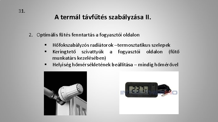 31. A termál távfűtés szabályzása II. 2. Optimális fűtés fenntartás a fogyasztói oldalon §