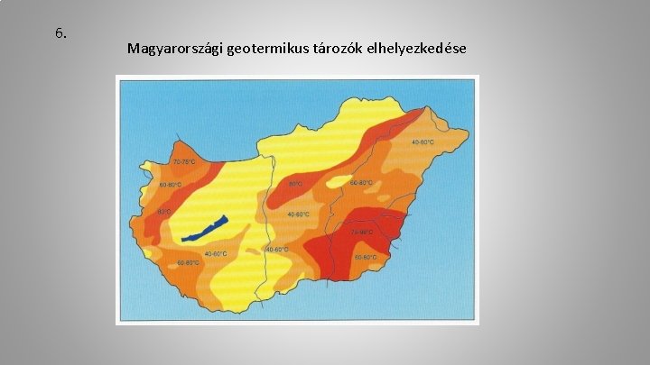 6. Magyarországi geotermikus tározók elhelyezkedése 