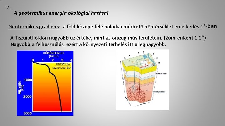 7. A geotermikus energia ökológiai hatásai Geotermikus gradiens: a föld közepe felé haladva mérhető