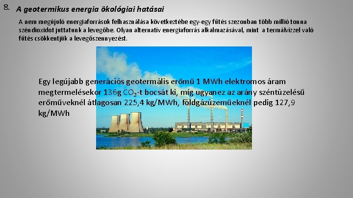 8. A geotermikus energia ökológiai hatásai A nem megújuló energiaforrások felhasználása következtébe egy-egy fűtés