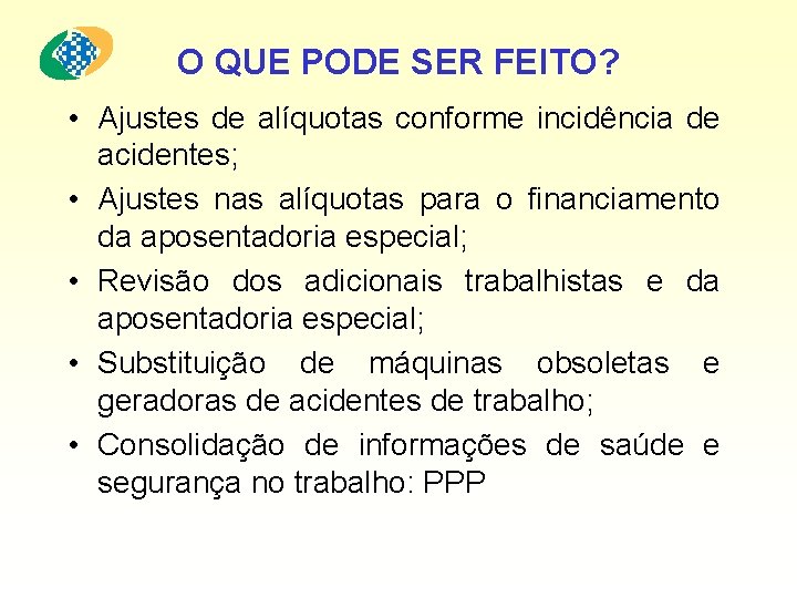 O QUE PODE SER FEITO? • Ajustes de alíquotas conforme incidência de acidentes; •