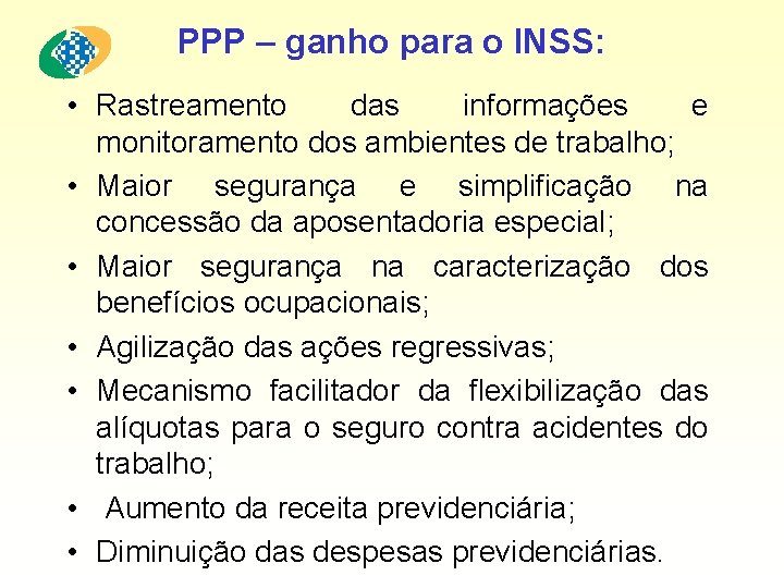 PPP – ganho para o INSS: • Rastreamento das informações e monitoramento dos ambientes