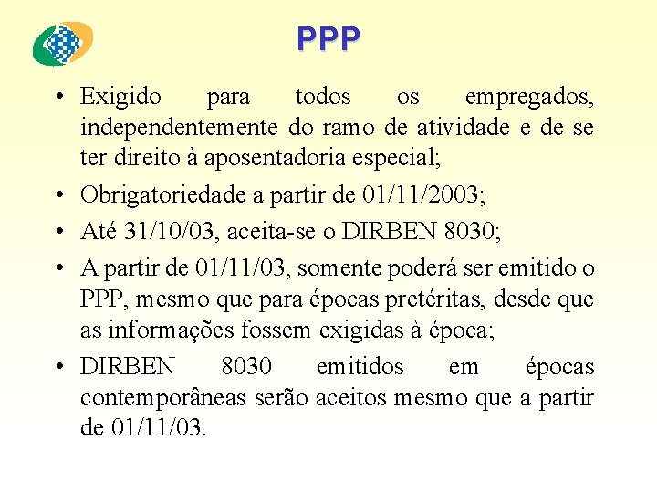 PPP • Exigido para todos os empregados, independentemente do ramo de atividade e de